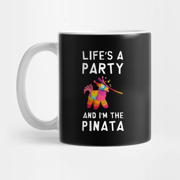 Life's a Party and I'm the Pinata Funny Joke Sarcastic Party by rawresh6